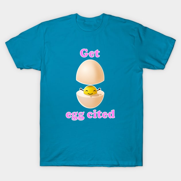 Egg cited T-Shirt by SuaveOne